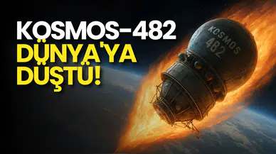 Kosmos-482 Dünya'ya Düştü: Türkiye'ye Düşmesi Bekleniyordu!