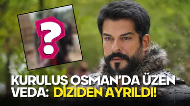 Kuruluş Osman’da Sürpriz Ayrılık: Sezon Finaline Sayılı Günler Kala Veda Geldi!