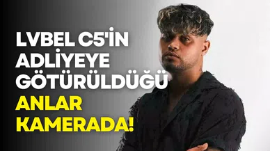 Lvbel C5'in adliyeye götürüldüğü anlar kamerada!