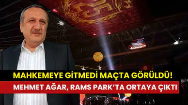 Mahkeme aylardır adresinde bulamadı: Mehmet Ağar, Rams Park’ta ortaya çıktı