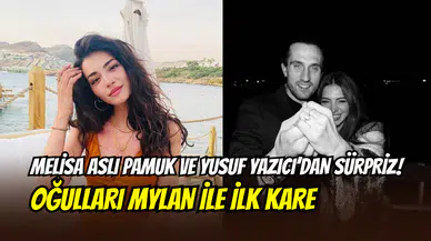 Melisa Aslı Pamuk ve Yusuf Yazıcı’dan sürpriz fotoğraf: Minik Mylan ile ilk poz geldi