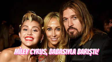 Miley Cyrus ve Babası Billy Ray ile Barıştı: Annesine ve Kendisine Küfürler Etmişti!