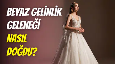 Moda mı, ritüel mi? Beyaz gelinlik nereden geliyor?