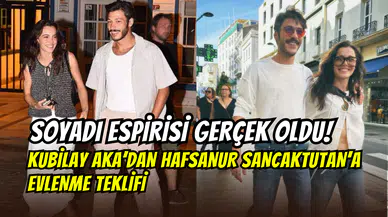 Önce sevgili oldu, şimdide evlenmek istiyor: Kubilay Aka’dan Hafsanur Sancaktutan’a romantik teklif