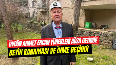 Övgün Ahmet Ercan yürekleri ağza getirdi: Beyin kanaması ve inme tehlikesi atlattı