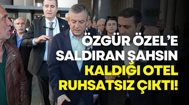 Özgür Özel’e tokatlı saldırı sonrası otel mühürlendi