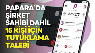 Papara soruşturmasında şirket sahibi dahil 15 kişi için tutuklama talebi