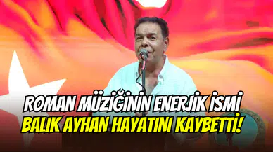 Roman müziğinin efsane sanatçısı Balık Ayhan hayatını kaybetti