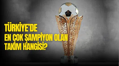 En çok şampiyon olan takım hangisi?