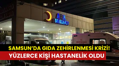 Samsun’da gıda zehirlenmesi krizi: 213 işçi tavuktan hastanelik oldu