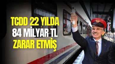 TCDD'nin 22 yıllık faturası: 84 milyar TL zarar