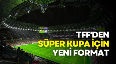 TFF'den Süper Kupa 2025 için yeni format