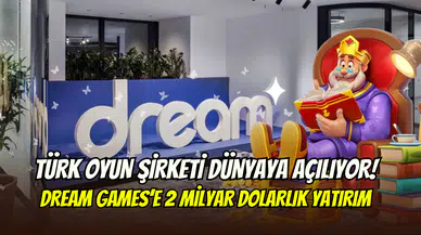 Türk oyun devi Dream Games dünyaya açılıyor: 2 milyar dolar yatırım aldı