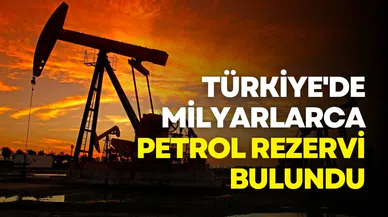 Türkiye'nin güneydoğusunda milyarlarca petrol rezervi bulundu