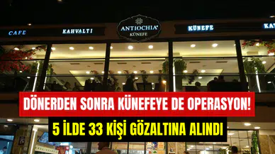 Ünlü künefe zincirine FETÖ operasyonu: 5 ilde 33 kişi gözaltına alındı