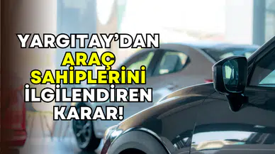 Yargıtay’dan araç sahiplerini ilgilendiren karar: Sürekli arızalanan sıfır otomobil yenisiyle değiştirilecek