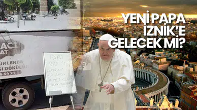 Yeni Papa İznik’e Gelecek mi? Gözler Vatikan Heyetinde!