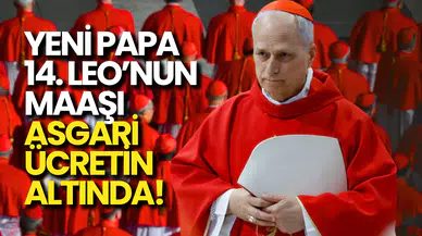 Yeni Papa’nın Maaşı Asgari Ücretin Altında!