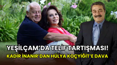 Yeşilçam’da telif krizi: Kadir İnanır, Hülya Koçyiğit’in şirketi Gülşah Film’e dava açtı
