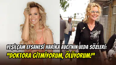 Yeşilçam’ın yıldızı Harika Avcı’dan üzecek sözler: ‘’Kısa süre sonra ölümüm duyurulacak’’
