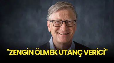 "Zengin Ölmek Utanç Verici" diyen Bill Gates, 108 Milyar Dolarlık Servetini Bağışlayacak