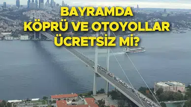 Bayramda ücretsiz yollar, köprüler ve şarj istasyonları listesi!