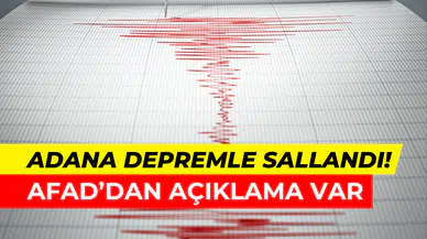 Adana depremle sarsıldı: Çevre illerde de hissedildi