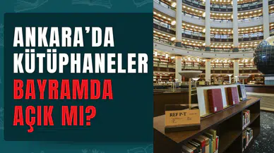 Ankara’da 2025 Kurban Bayramı’nda kütüphaneler açık mı, kapalı mı?