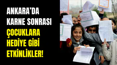 Ankara’da karne sonrası öğrencilere hediye gibi etkinlikler!