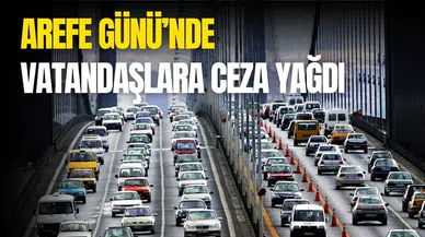 Arefe Günü’nde vatandaşlara ceza yağdı! 23 bin araç hız ihlalinden işlem gördü