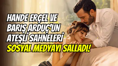 Aşkı Hatırla dizisinde olay sahne: Hande Erçel ile Barış Arduç’tan cesur performans