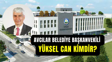 Avcılar Belediyesi Başkanvekili Yüksel Can kimdir, kaç yaşında ve nereli?