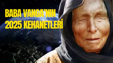 Baba Vanga’nın kehanetleri 2025: İşte Baba Vanga’nın gerçekleşen kehanetleri