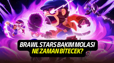 Brawl Stars bakım molası bitti mi, ne zaman bitecek 2025?