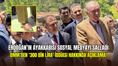 Cumhurbaşkanı Erdoğan’ın Marmaris’teki ayakkabısı gündem oldu: DMM’den 300 bin lira iddiasına yalanlama