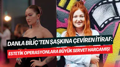 Danla Biliç, güzelleşmek için milyonlar harcadı: 300 bin dolar!