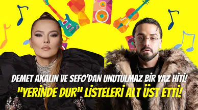 Demet Akalın ile Sefo’dan yaz bombası: ‘’Yerinde Dur’’ listeleri alt üst etti