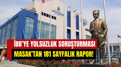 İBB’nin yolsuzluk soruşturmasında yeni perde: MASAK raporunda 63 milyon TL ve 25 taşınmaz iddiası