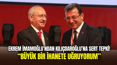 İmamoğlu’ndan Kılıçdaroğlu’na sert sözler: ‘’Büyük bir ihanete uğruyorum’’