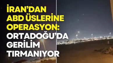 İran’dan ABD üslerine operasyon: Ortadoğu’da gerilim tırmanıyor