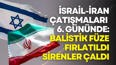 İsrail-İran çatışmaları 6. gününde: Yeni balistik füze fırlatıldı, sirenler çaldı