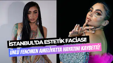 İstanbul’da estetik kabusu: Ünlü fenomen Ana Barbara hayatını kaybetti