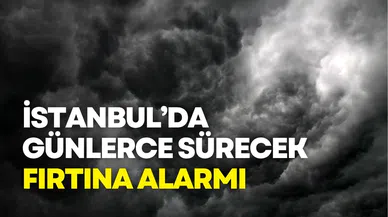İstanbul’da 5 Günlük Fırtına Alarmı