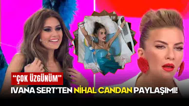 Ivana Sert’ten Nihal Candan Paylaşımı: “Çok Üzgünüm”