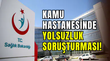 Kamu hastanesinde yolsuzluk soruşturması: 6 kişi gözaltına alındı