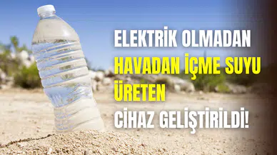 Kuraklığa karşı mucize çözüm: Elektrik olmadan havadan içme suyu üreten cihaz