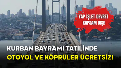 Kurban Bayramı Tatilinde Otoyol ve Köprüler Ücretsiz!