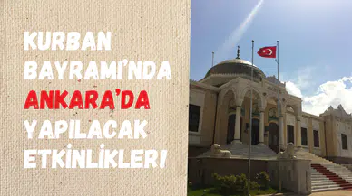 Kurban Bayramı’nda Ankara’da neler yapılır? İşte konserler ve daha fazlası