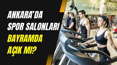 Kurban Bayramı’nda Ankara’da spor salonları açık mı 2025?
