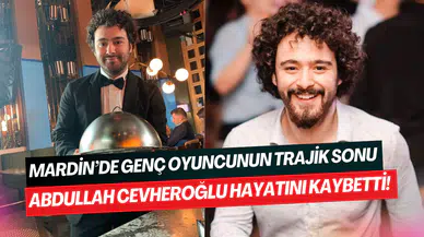 Mardin’de genç oyuncunun acı sonu: Reklam yıldızı Abdullah Cevheroğlu hayatını kaybetti